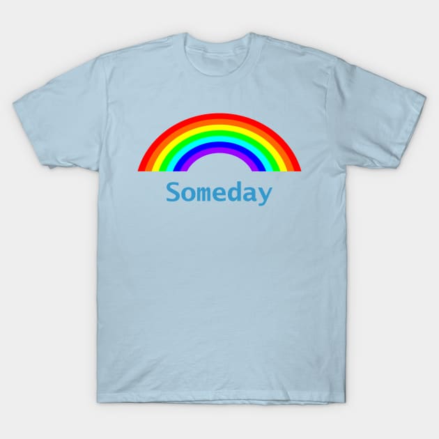 Someday Rainbow T-Shirt by ellenhenryart